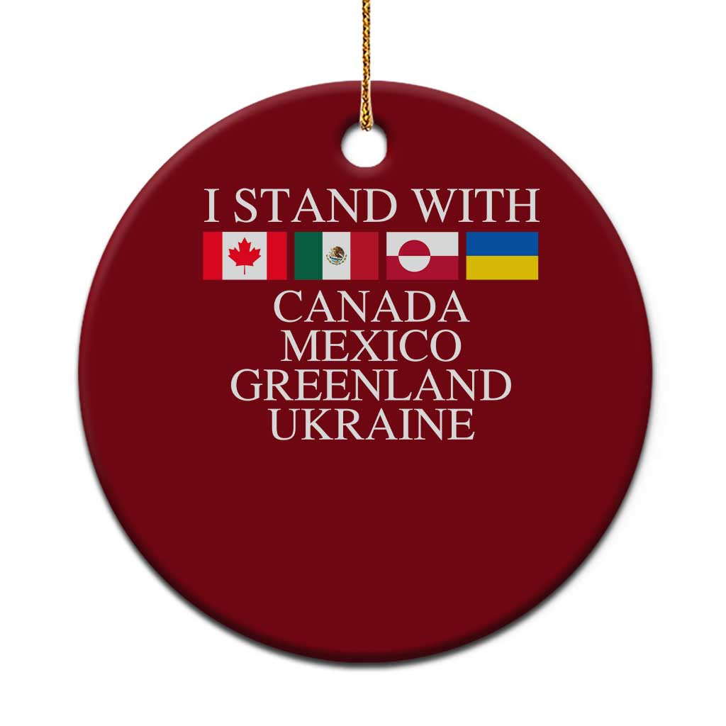 I Stand With Canada Mexico Greenland Ukraine Ceramic Ornament Solidarity Flags Political Statement TS10 1pc Red Print Your Wear
