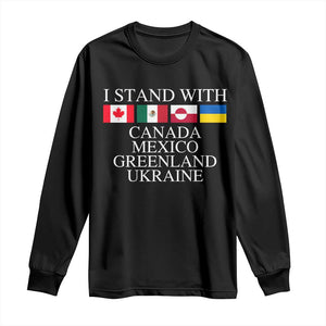 I Stand With Canada Mexico Greenland Ukraine Long Sleeve Shirt Solidarity Flags Political Statement TS10 Black Print Your Wear