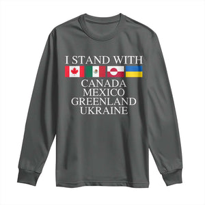 I Stand With Canada Mexico Greenland Ukraine Long Sleeve Shirt Solidarity Flags Political Statement TS10 Dark Heather Print Your Wear