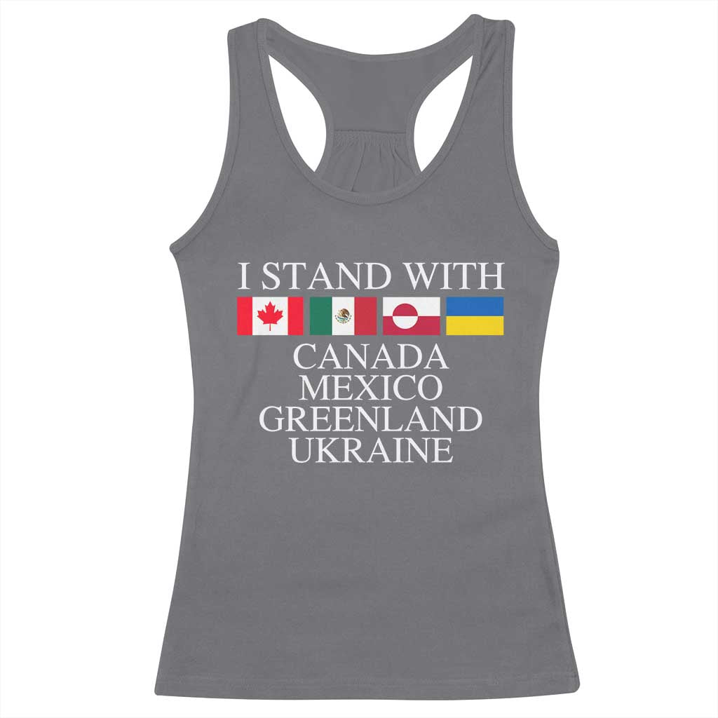 I Stand With Canada Mexico Greenland Ukraine Racerback Tank Top Solidarity Flags Political Statement TS10 Charcoal Print Your Wear