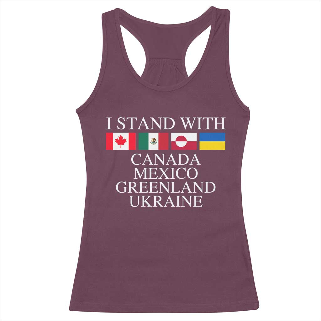 I Stand With Canada Mexico Greenland Ukraine Racerback Tank Top Solidarity Flags Political Statement TS10 Maroon Print Your Wear