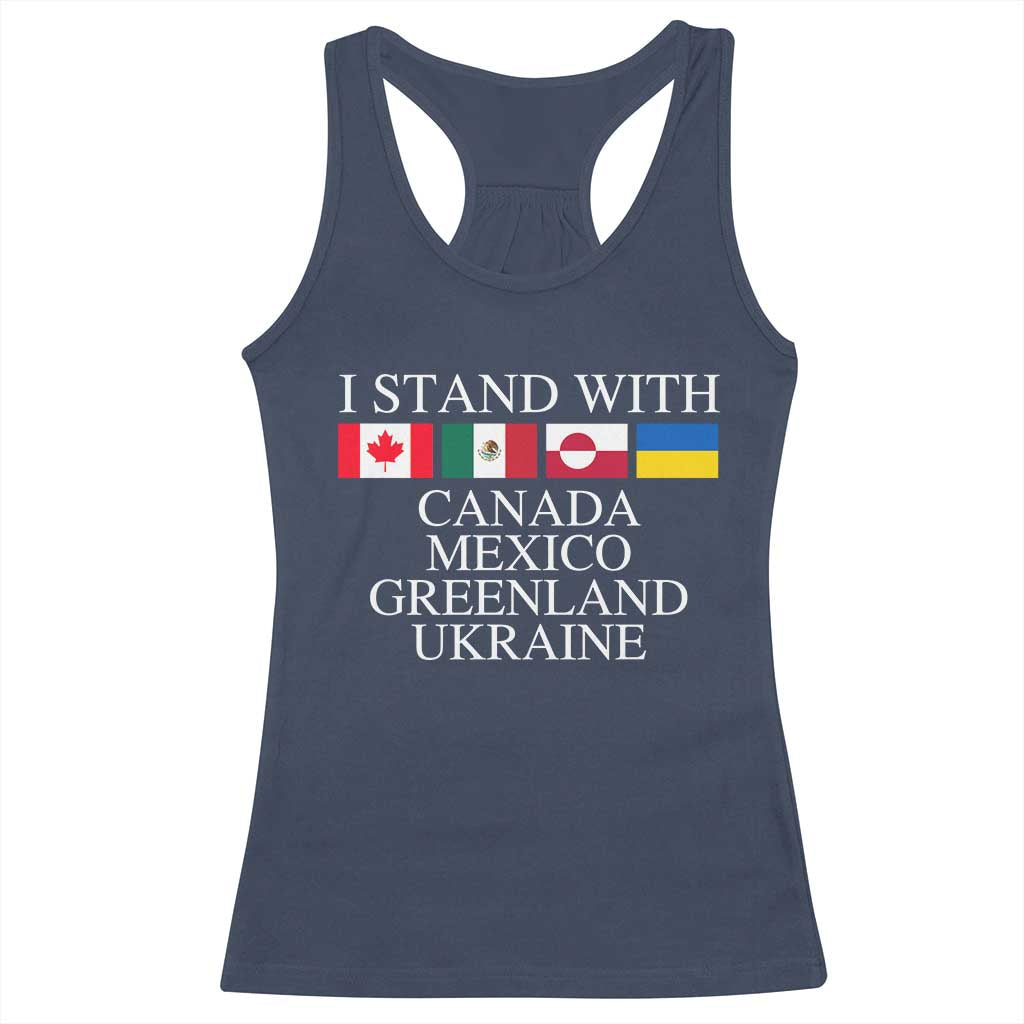 I Stand With Canada Mexico Greenland Ukraine Racerback Tank Top Solidarity Flags Political Statement TS10 Navy Print Your Wear