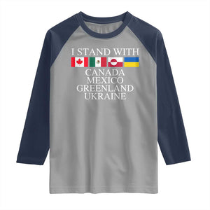 I Stand With Canada Mexico Greenland Ukraine Raglan Shirt Solidarity Flags Political Statement TS10 Sport Gray Navy Print Your Wear