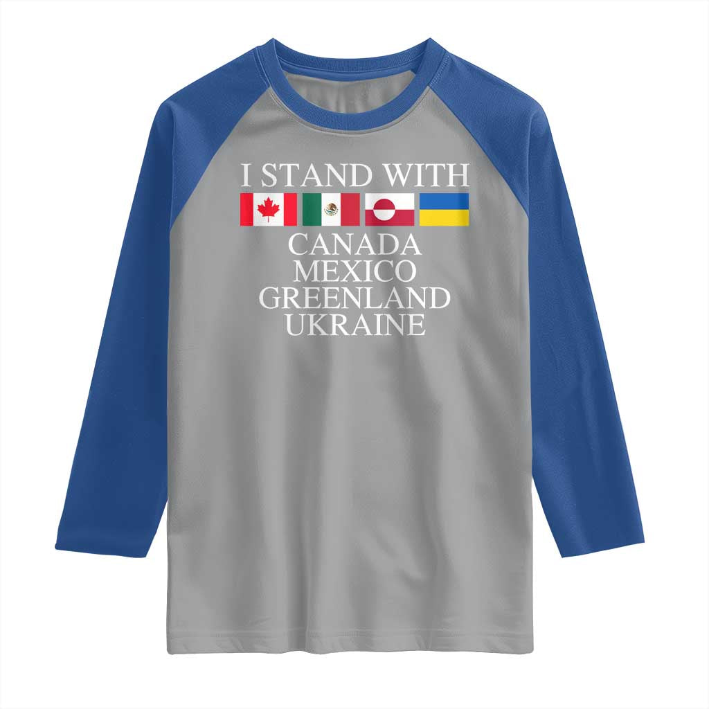 I Stand With Canada Mexico Greenland Ukraine Raglan Shirt Solidarity Flags Political Statement TS10 Sport Gray Royal Print Your Wear