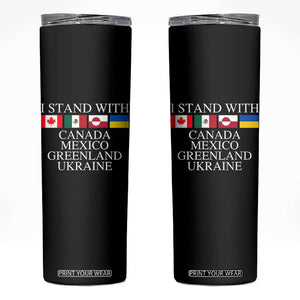 I Stand With Canada Mexico Greenland Ukraine Skinny Tumbler Solidarity Flags Political Statement TS10 Black Print Your Wear