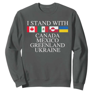 I Stand With Canada Mexico Greenland Ukraine Sweatshirt Solidarity Flags Political Statement TS10 Dark Heather Print Your Wear