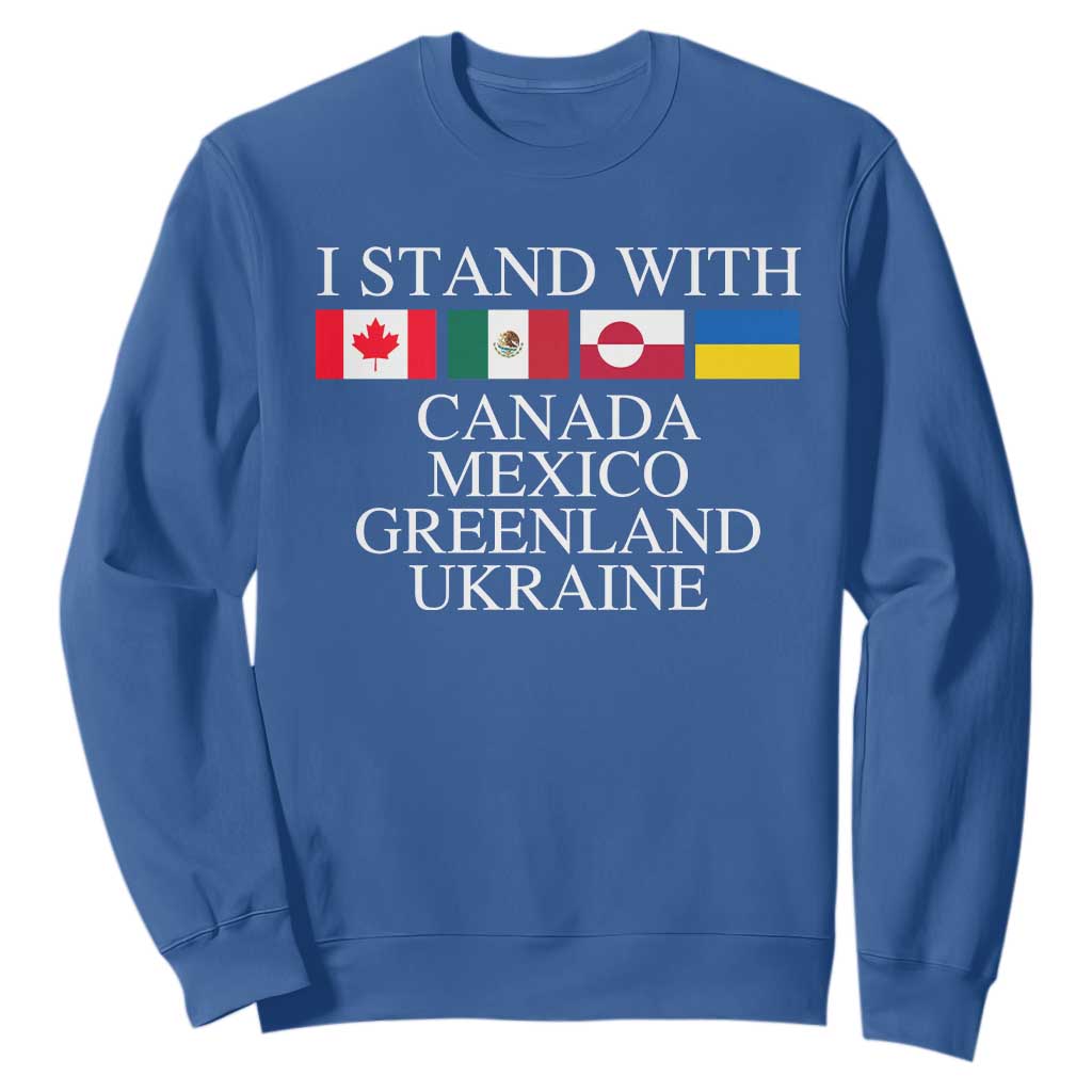 I Stand With Canada Mexico Greenland Ukraine Sweatshirt Solidarity Flags Political Statement TS10 Royal Blue Print Your Wear