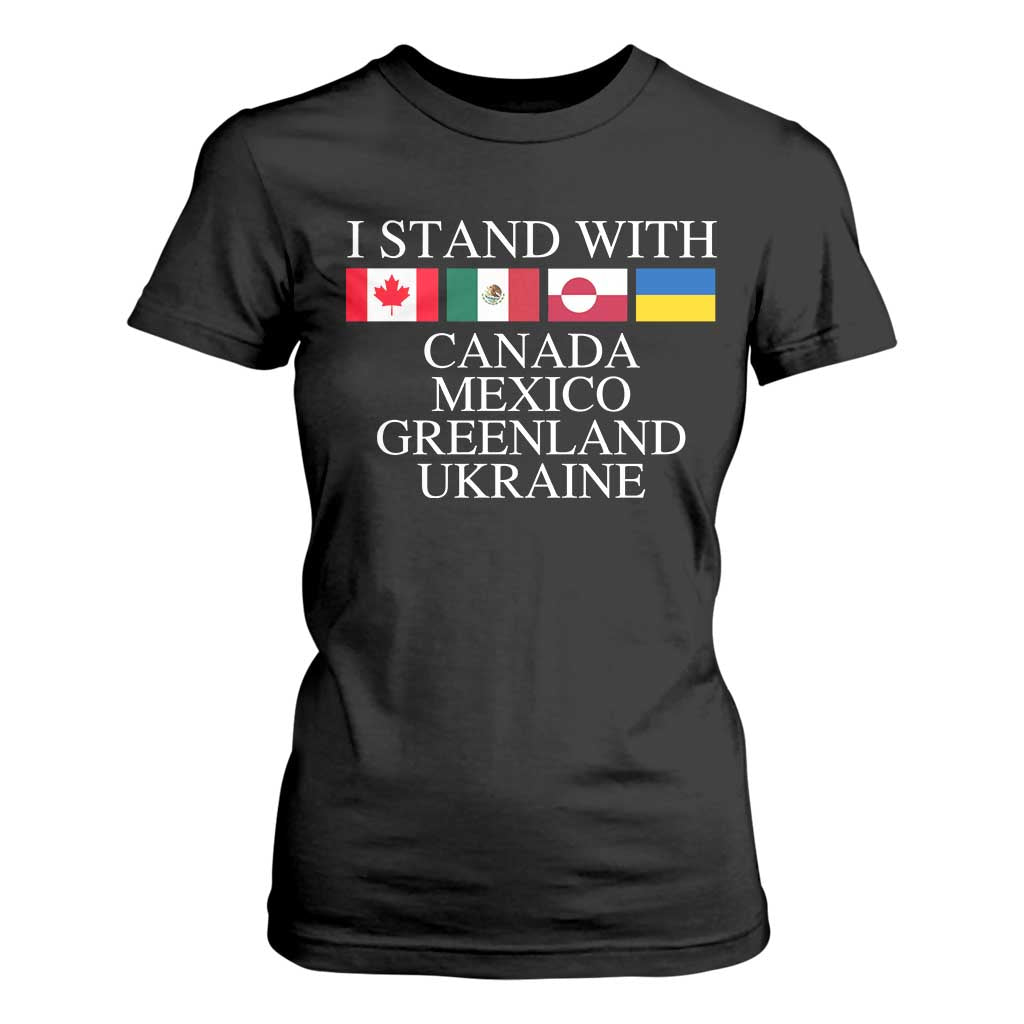 I Stand With Canada Mexico Greenland Ukraine T Shirt For Women Solidarity Flags Political Statement TS10 Black Print Your Wear