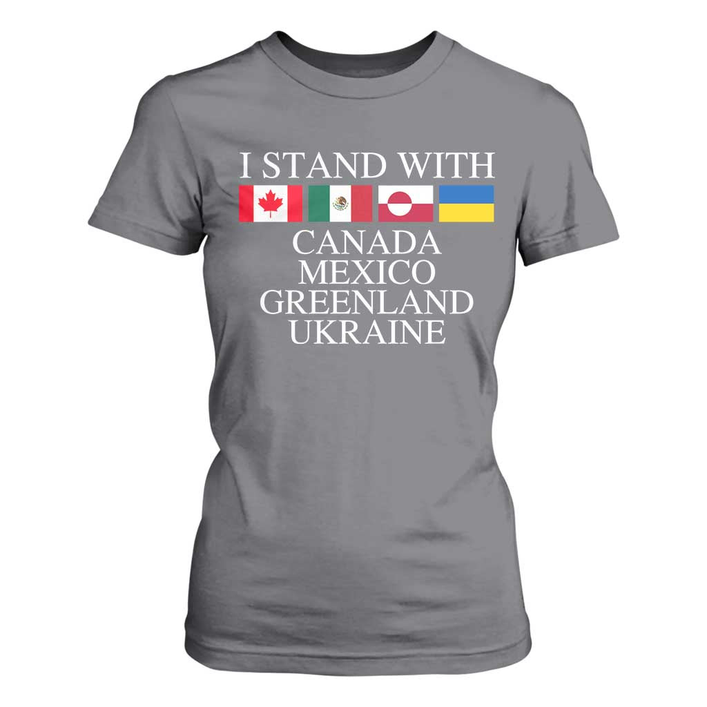 I Stand With Canada Mexico Greenland Ukraine T Shirt For Women Solidarity Flags Political Statement TS10 Charcoal Print Your Wear