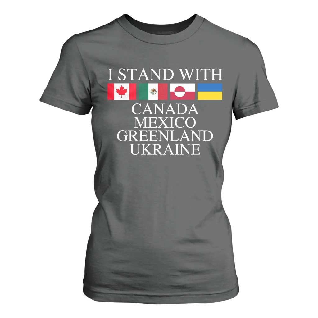 I Stand With Canada Mexico Greenland Ukraine T Shirt For Women Solidarity Flags Political Statement TS10 Dark Heather Print Your Wear