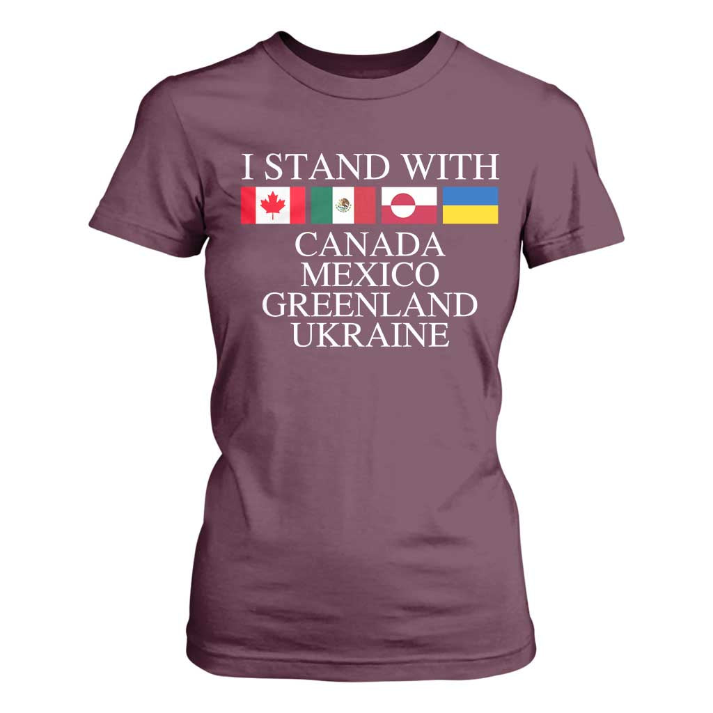 I Stand With Canada Mexico Greenland Ukraine T Shirt For Women Solidarity Flags Political Statement TS10 Maroon Print Your Wear