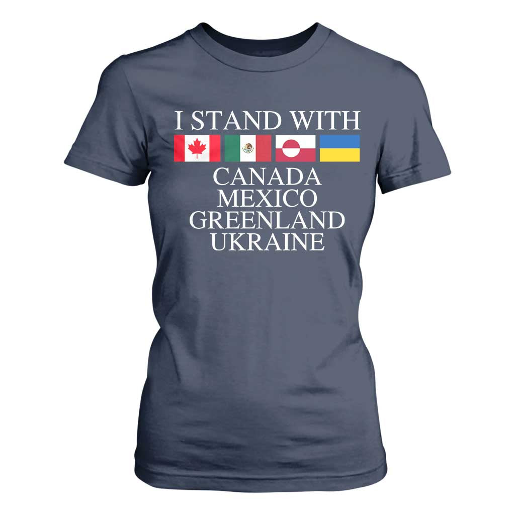 I Stand With Canada Mexico Greenland Ukraine T Shirt For Women Solidarity Flags Political Statement TS10 Navy Print Your Wear