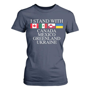 I Stand With Canada Mexico Greenland Ukraine T Shirt For Women Solidarity Flags Political Statement TS10 Navy Print Your Wear