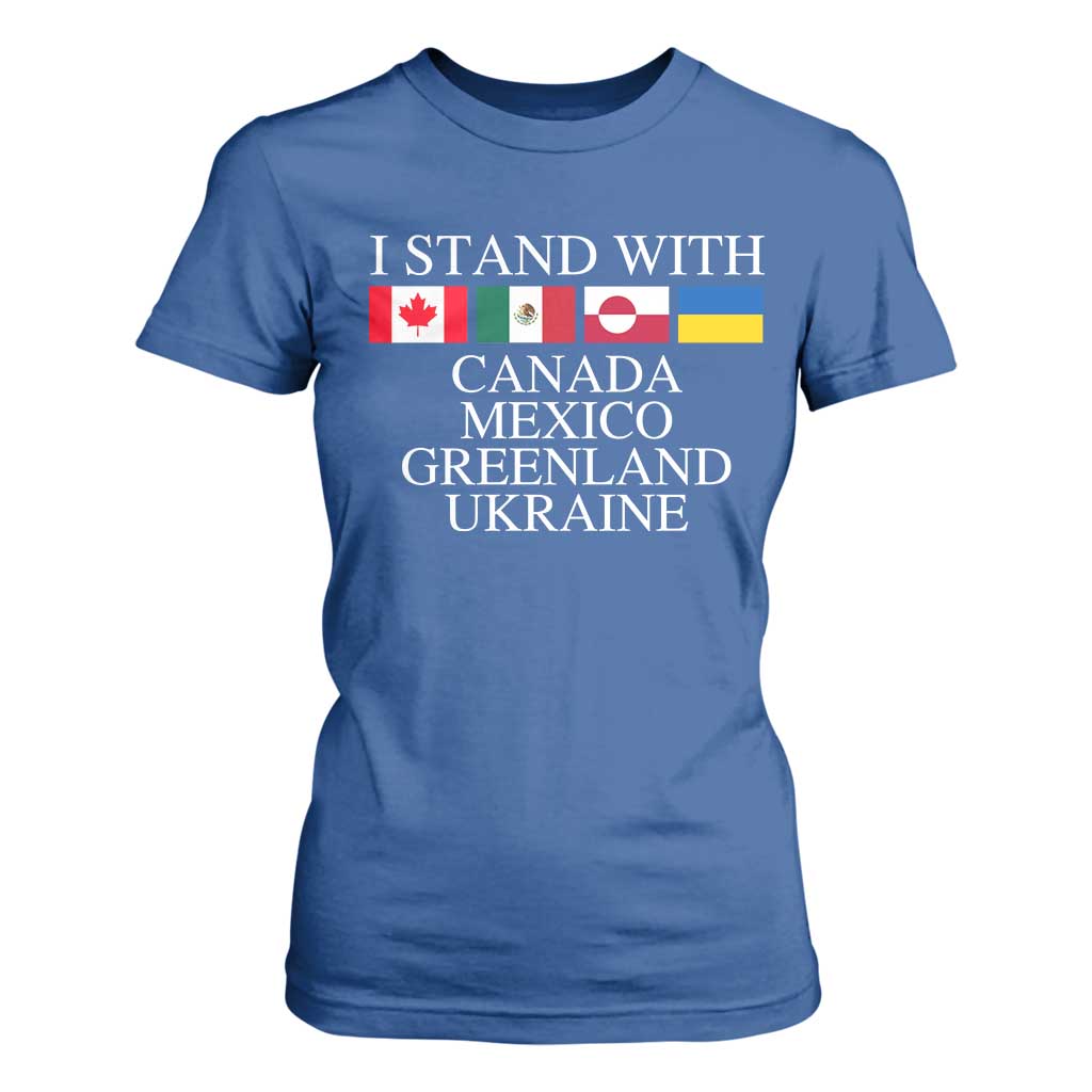I Stand With Canada Mexico Greenland Ukraine T Shirt For Women Solidarity Flags Political Statement TS10 Royal Blue Print Your Wear