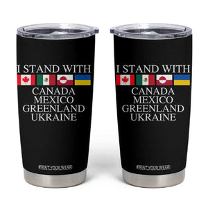 I Stand With Canada Mexico Greenland Ukraine Tumbler Cup Solidarity Flags Political Statement TS10 Black Print Your Wear