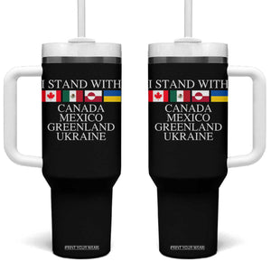 I Stand With Canada Mexico Greenland Ukraine Tumbler With Handle Solidarity Flags Political Statement TS10 One Size: 40 oz Black Print Your Wear