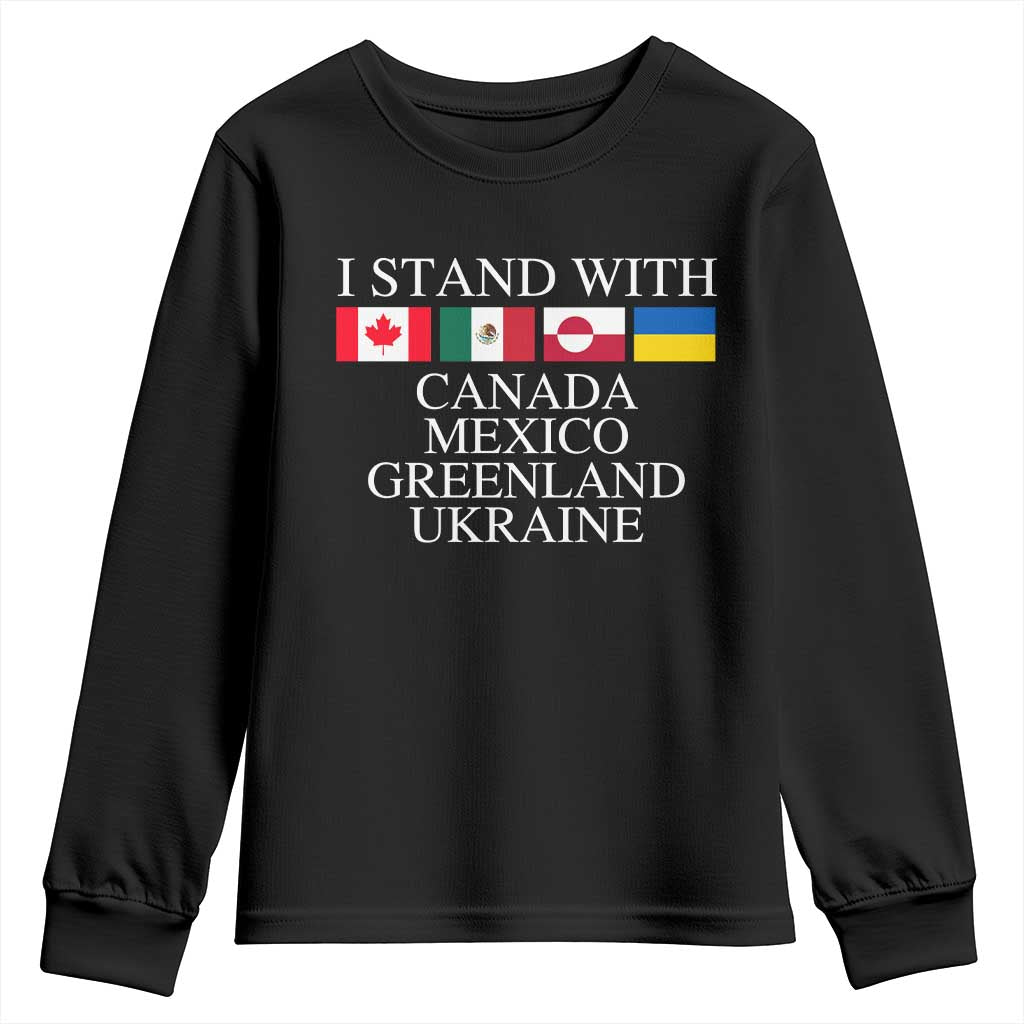 I Stand With Canada Mexico Greenland Ukraine Youth Sweatshirt Solidarity Flags Political Statement TS10 Black Print Your Wear