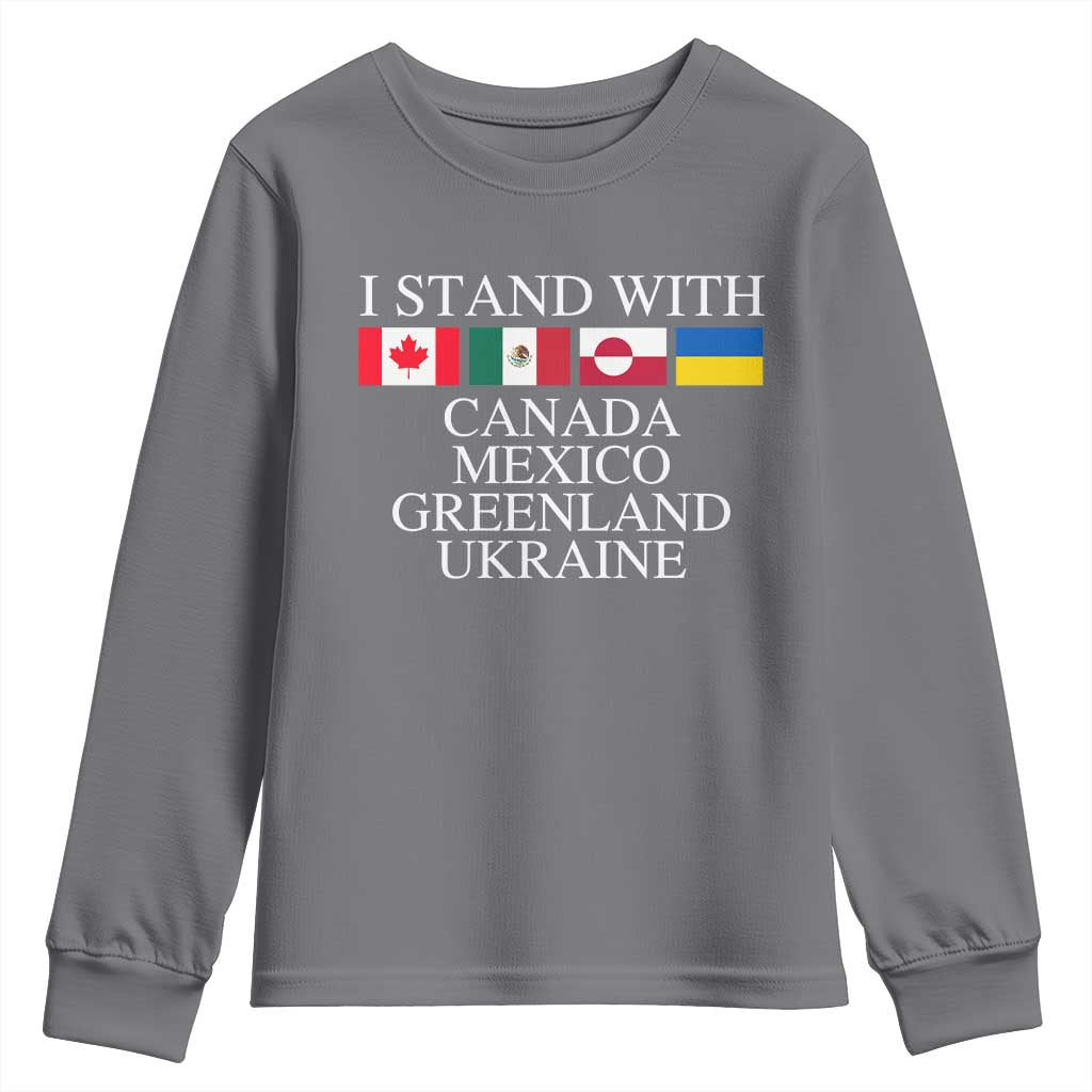 I Stand With Canada Mexico Greenland Ukraine Youth Sweatshirt Solidarity Flags Political Statement TS10 Charcoal Print Your Wear