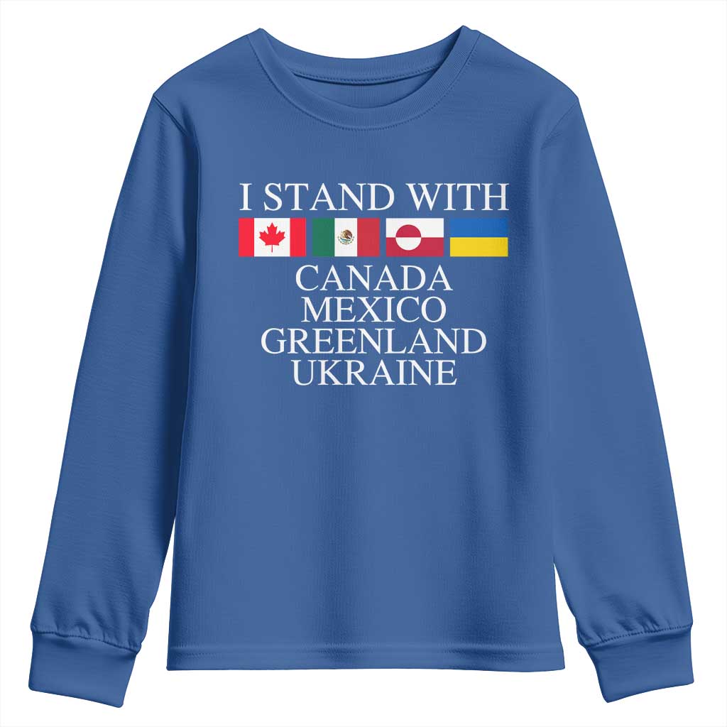 I Stand With Canada Mexico Greenland Ukraine Youth Sweatshirt Solidarity Flags Political Statement TS10 Royal Blue Print Your Wear