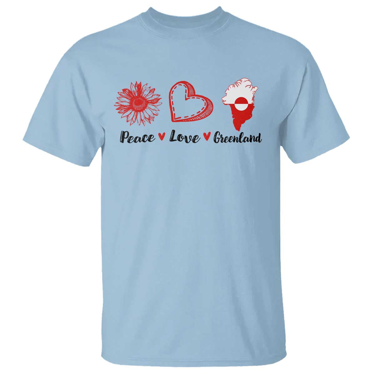 Peace Love Greenland T Shirt Sunflower Flag Stand With Greenland TS10 Light Blue Print Your Wear