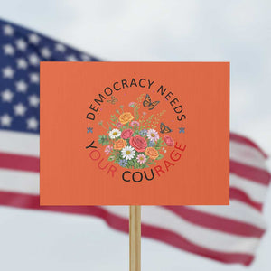 Pro Democracy Protest Sign Human Rights Our Rage Protest Floral FDT TS10 Horizontal 18" × 24" Orange Print Your Wear