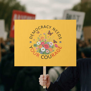 Pro Democracy Protest Sign Human Rights Our Rage Protest Floral FDT TS10 Horizontal 18" × 24" Yellow Print Your Wear