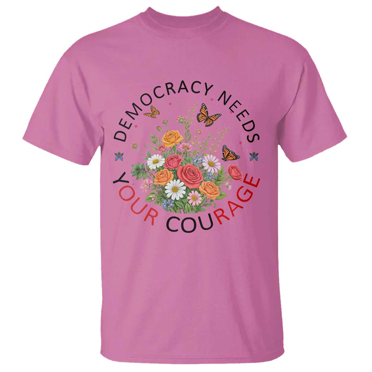 Pro Democracy T Shirt Human Rights Our Rage Protest Floral FDT TS10 Azalea Print Your Wear