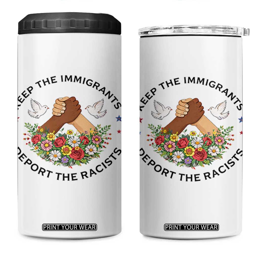 Keep The Immigrants Deport The Racist 4 in 1 Can Cooler Tumbler Floral FDT TS10 One Size: 16 oz White Print Your Wear