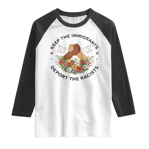 Keep The Immigrants Deport The Racist Raglan Shirt Floral FDT TS10 White Black Print Your Wear