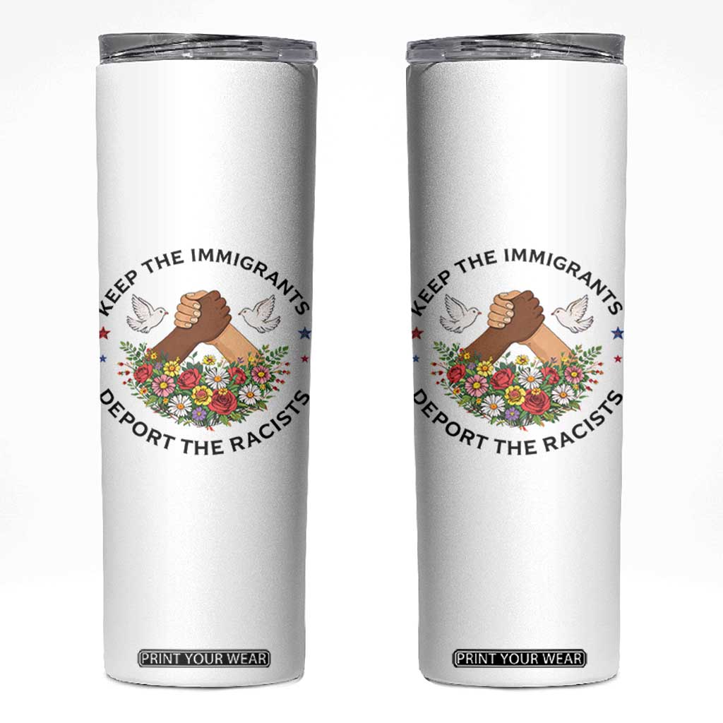 Keep The Immigrants Deport The Racist Skinny Tumbler Floral FDT TS10 White Print Your Wear