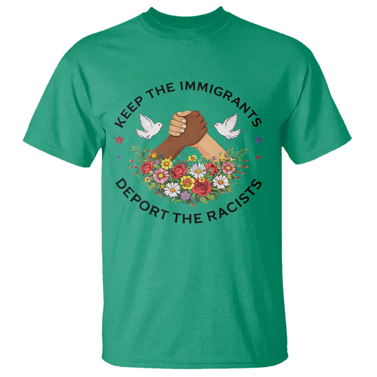 Keep The Immigrants Deport The Racist T Shirt Floral FDT TS10 Irish Green Print Your Wear