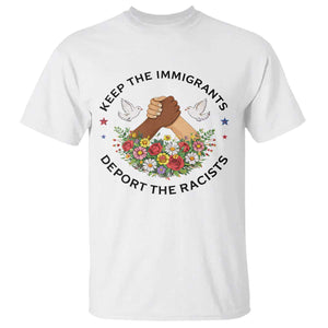 Keep The Immigrants Deport The Racist T Shirt Floral FDT TS10 White Print Your Wear