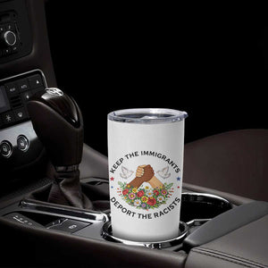 Keep The Immigrants Deport The Racist Tumbler Cup Floral FDT TS10 Print Your Wear