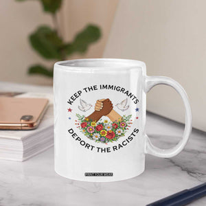 Keep The Immigrants Deport The Racist Coffee Mug Floral FDT TS10 Print Your Wear