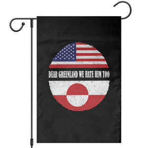 Dear Greenland We Hate Him Too Garden Flag Political Protest Greenlander American Flag TS10 Black Print Your Wear