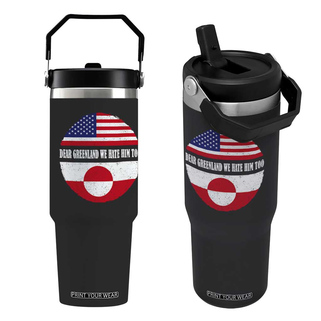 Dear Greenland We Hate Him Too Flip Straw Tumbler Political Protest Greenlander American Flag TS10 One Size: 30 oz Black Print Your Wear