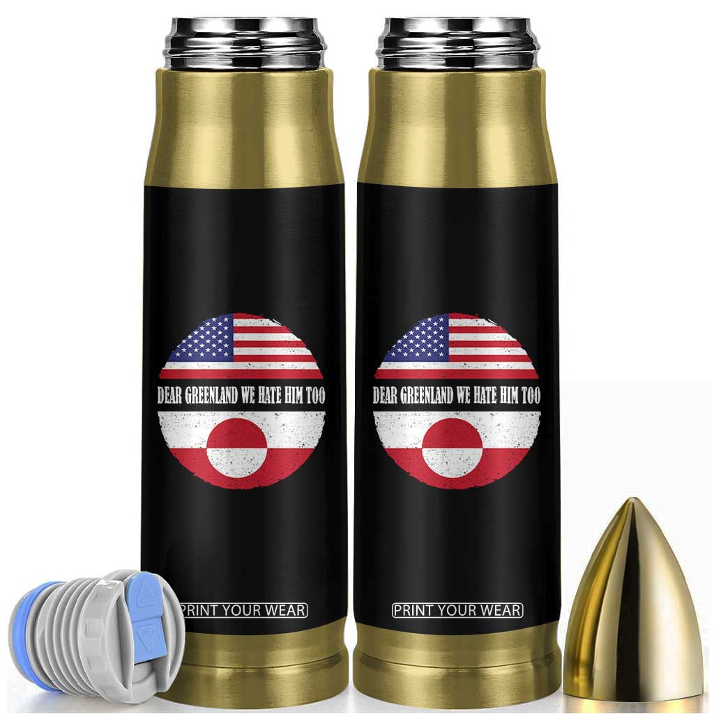 Dear Greenland We Hate Him Too Bullet Tumbler Political Protest Greenlander American Flag TS10 Black Print Your Wear