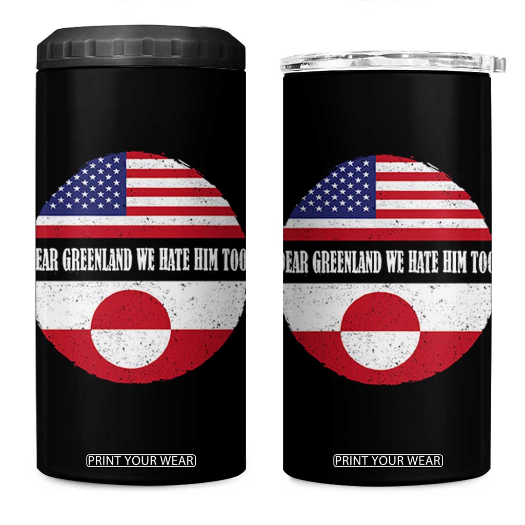 Dear Greenland We Hate Him Too 4 in 1 Can Cooler Tumbler Political Protest Greenlander American Flag TS10 One Size: 16 oz Black Print Your Wear