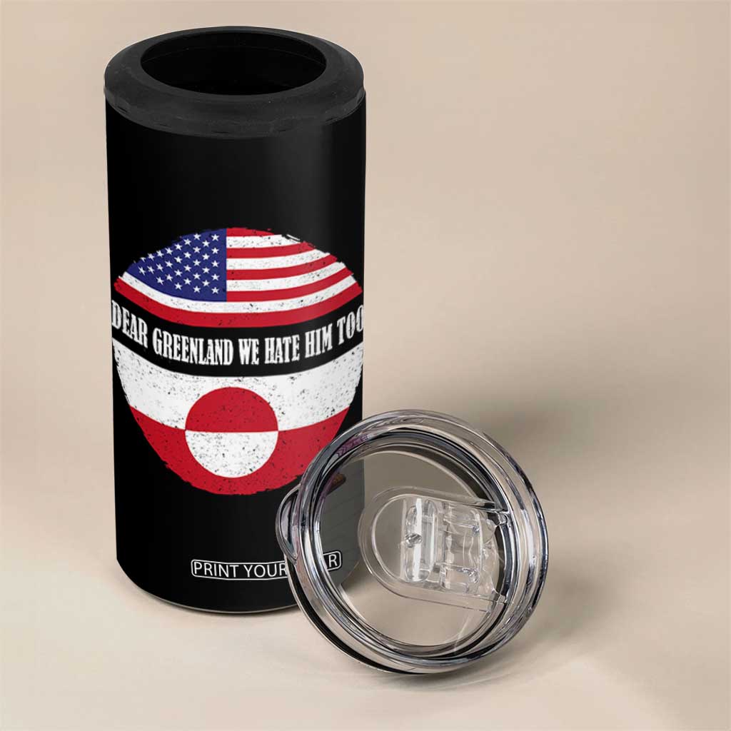 Dear Greenland We Hate Him Too 4 in 1 Can Cooler Tumbler Political Protest Greenlander American Flag TS10 Print Your Wear