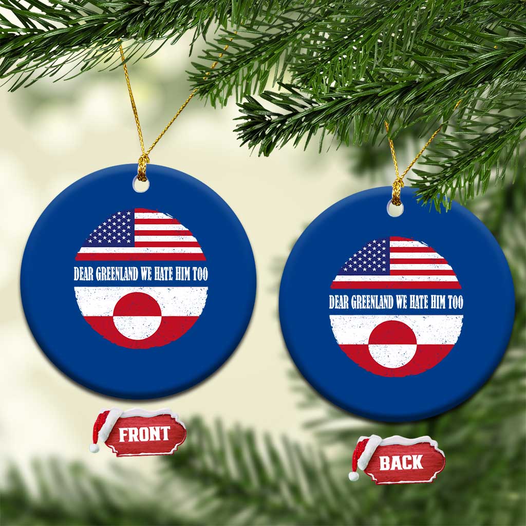 Dear Greenland We Hate Him Too Ceramic Ornament Political Protest Greenlander American Flag TS10 1pc Blue Print Your Wear