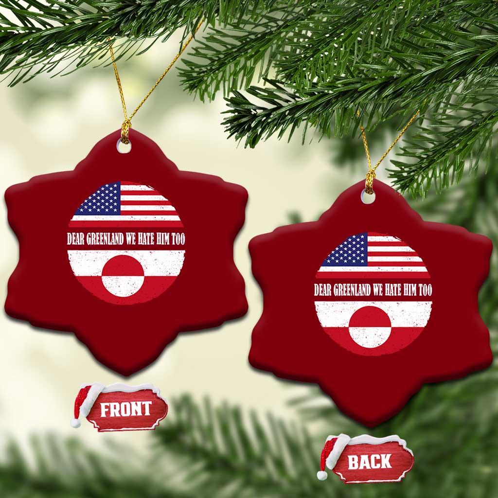 Dear Greenland We Hate Him Too Ceramic Ornament Political Protest Greenlander American Flag TS10 Print Your Wear