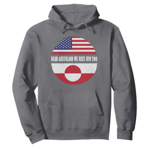 Dear Greenland We Hate Him Too Hoodie Political Protest Greenlander American Flag TS10 Charcoal Print Your Wear