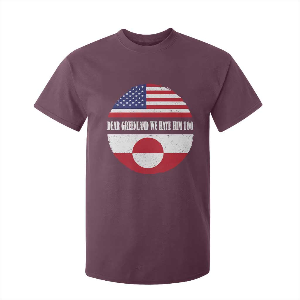 Dear Greenland We Hate Him Too T Shirt For Kid Political Protest Greenlander American Flag TS10 Maroon Print Your Wear