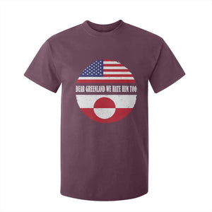 Dear Greenland We Hate Him Too T Shirt For Kid Political Protest Greenlander American Flag TS10 Maroon Print Your Wear