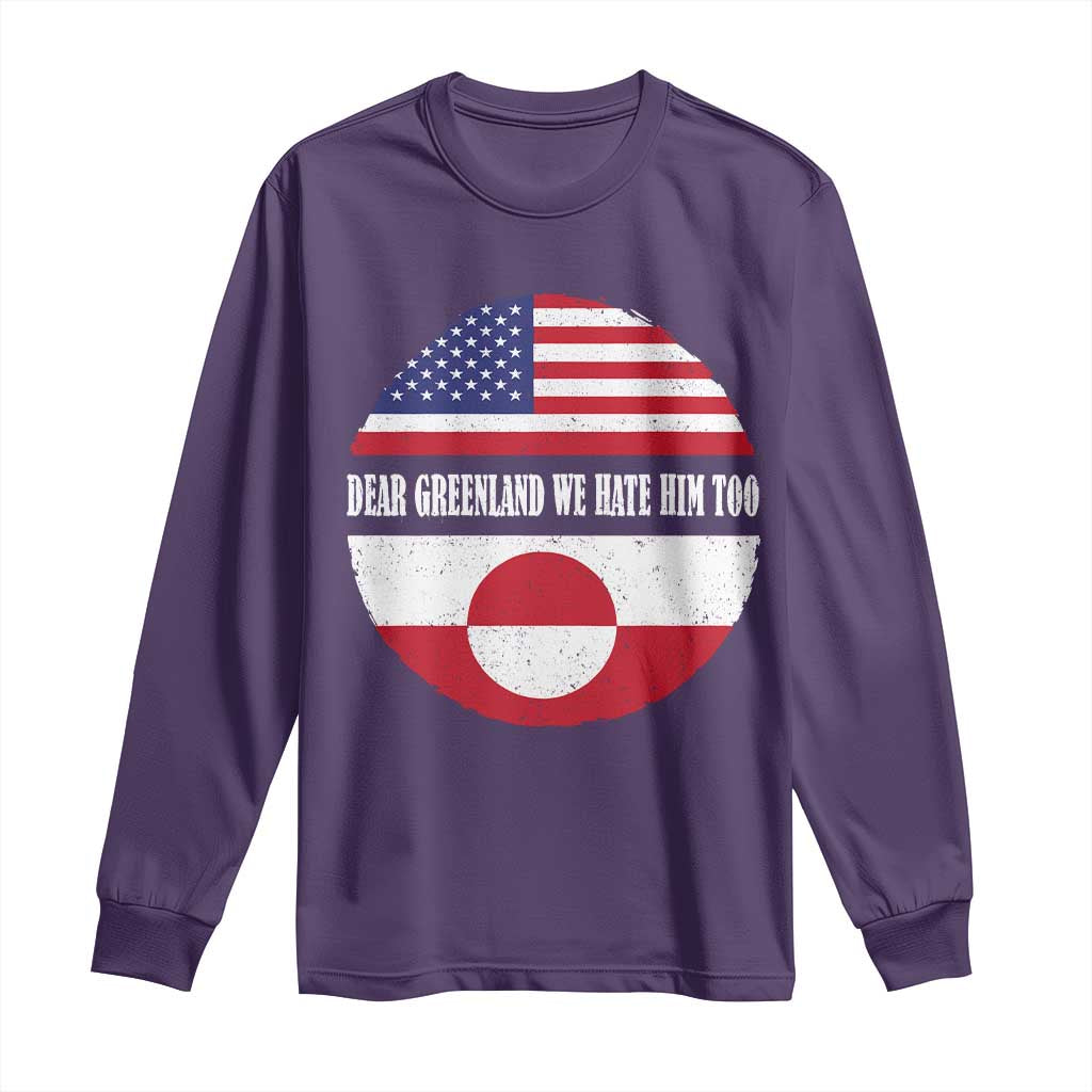 Dear Greenland We Hate Him Too Long Sleeve Shirt Political Protest Greenlander American Flag TS10 Purple Print Your Wear