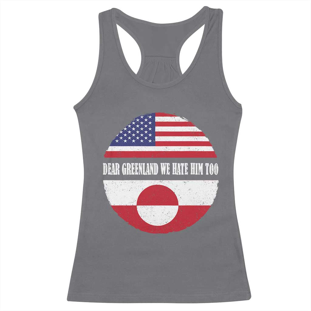 Dear Greenland We Hate Him Too Racerback Tank Top Political Protest Greenlander American Flag TS10 Charcoal Print Your Wear