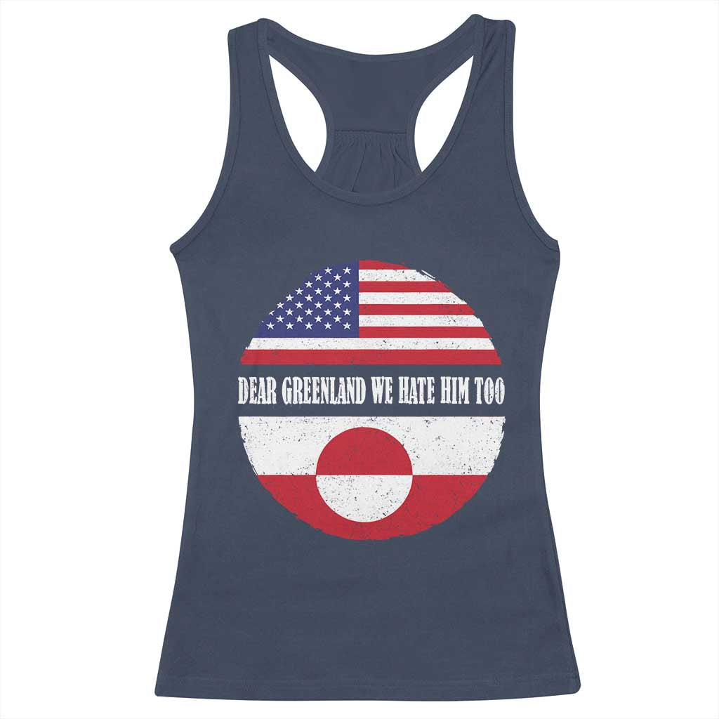 Dear Greenland We Hate Him Too Racerback Tank Top Political Protest Greenlander American Flag TS10 Navy Print Your Wear