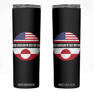 Dear Greenland We Hate Him Too Skinny Tumbler Political Protest Greenlander American Flag TS10 Black Print Your Wear