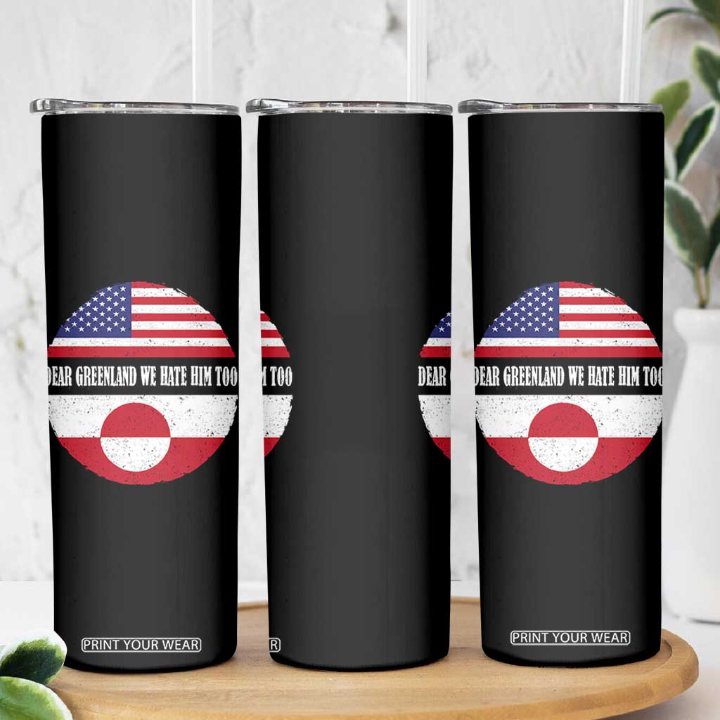 Dear Greenland We Hate Him Too Skinny Tumbler Political Protest Greenlander American Flag TS10 Print Your Wear
