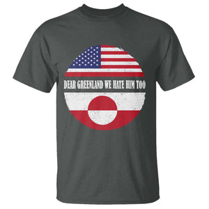 Dear Greenland We Hate Him Too T Shirt Political Protest Greenlander American Flag TS10 Dark Heather Print Your Wear